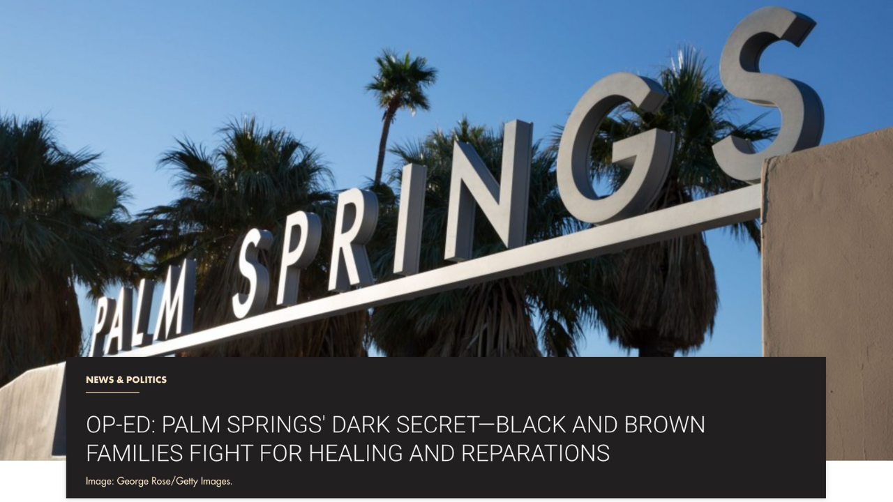 OP-ED PALM SPRINGS' DARK SECRET—BLACK AND BROWN FAMILIES FIGHT FOR HEALING AND REPARATIONS